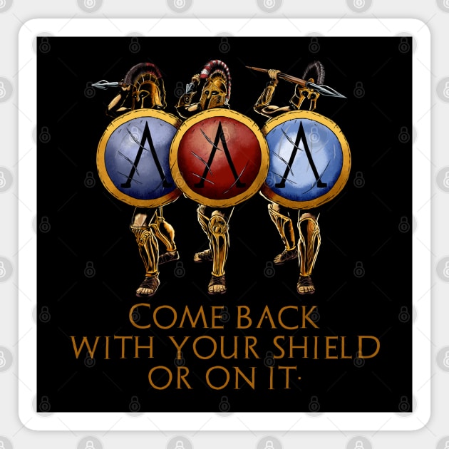 Come Back With Your Shield Or On It - Ancient Spartan Quote Magnet by Styr Designs